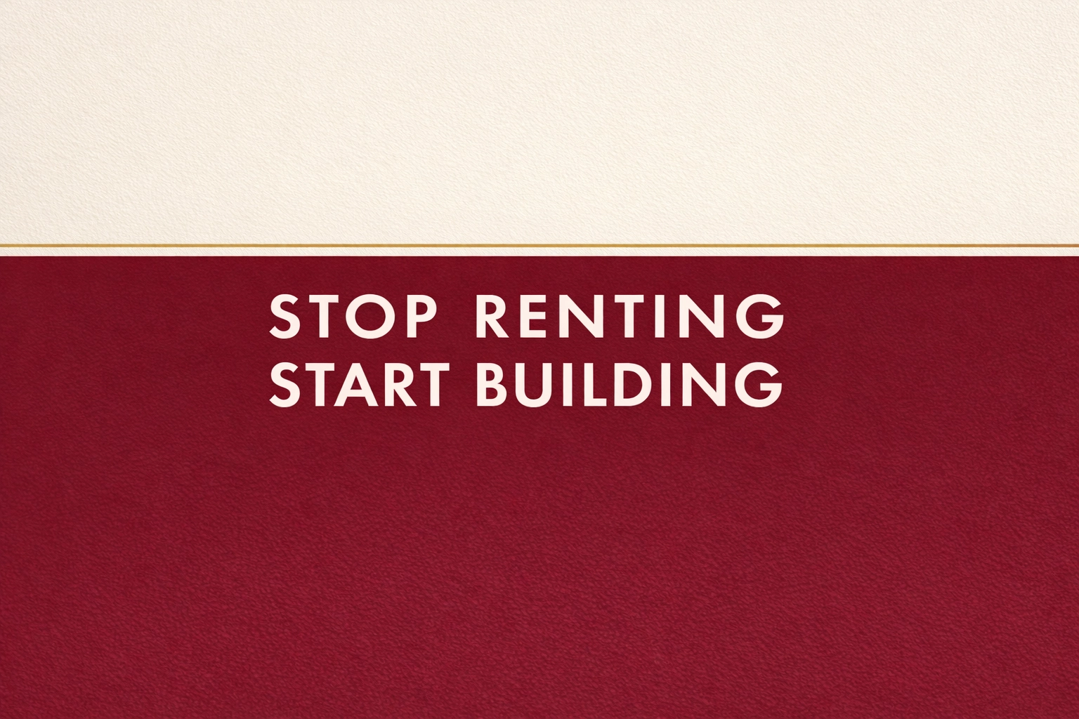 Stop renting start building - creator entrepreneurship message