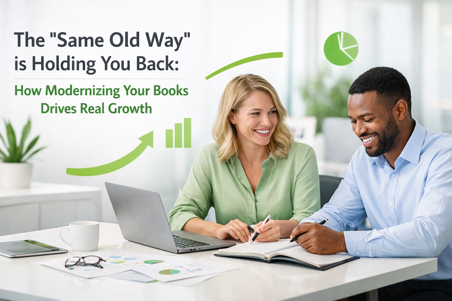 [HERO] The 'Same Old Way' is Holding You Back: How Modernizing Your Books Drives Real Growth