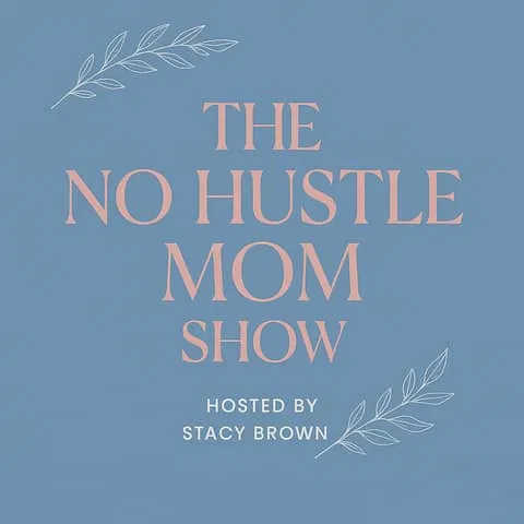 The No Hustle Mom Show Podcast Cover