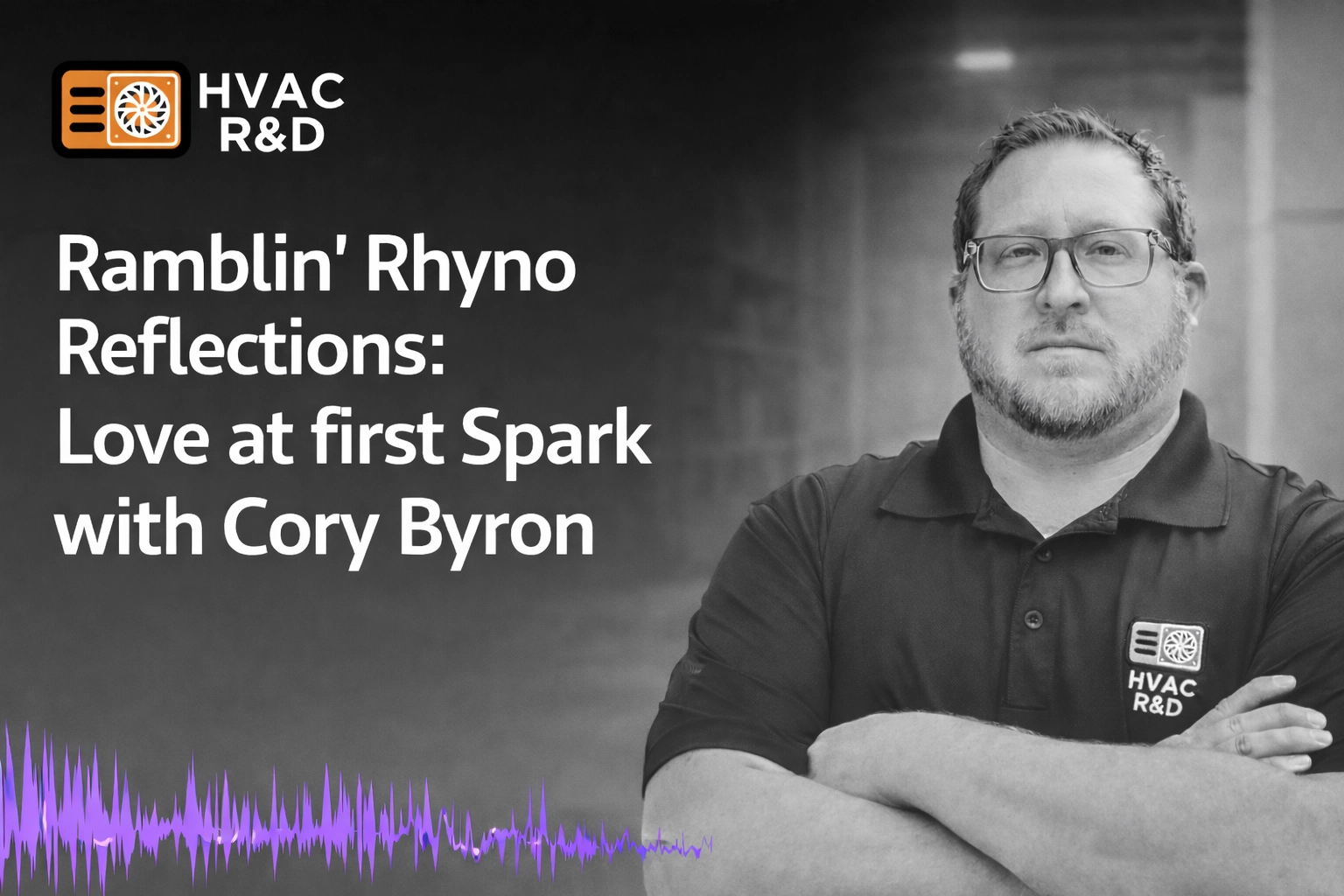 [HERO] Ramblin' Rhyno Reflections: Love at first Spark with Cory Byron