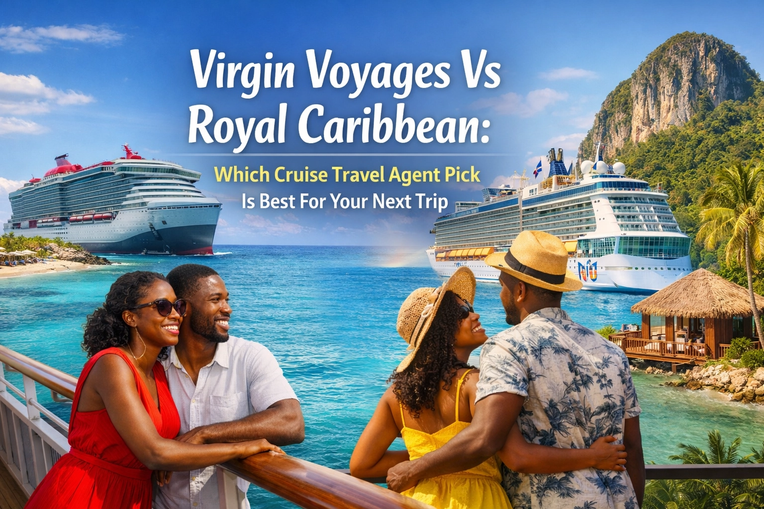 [HERO] Virgin Voyages Vs Royal Caribbean: Which Cruise Travel Agent Pick Is Best For Your Next Trip