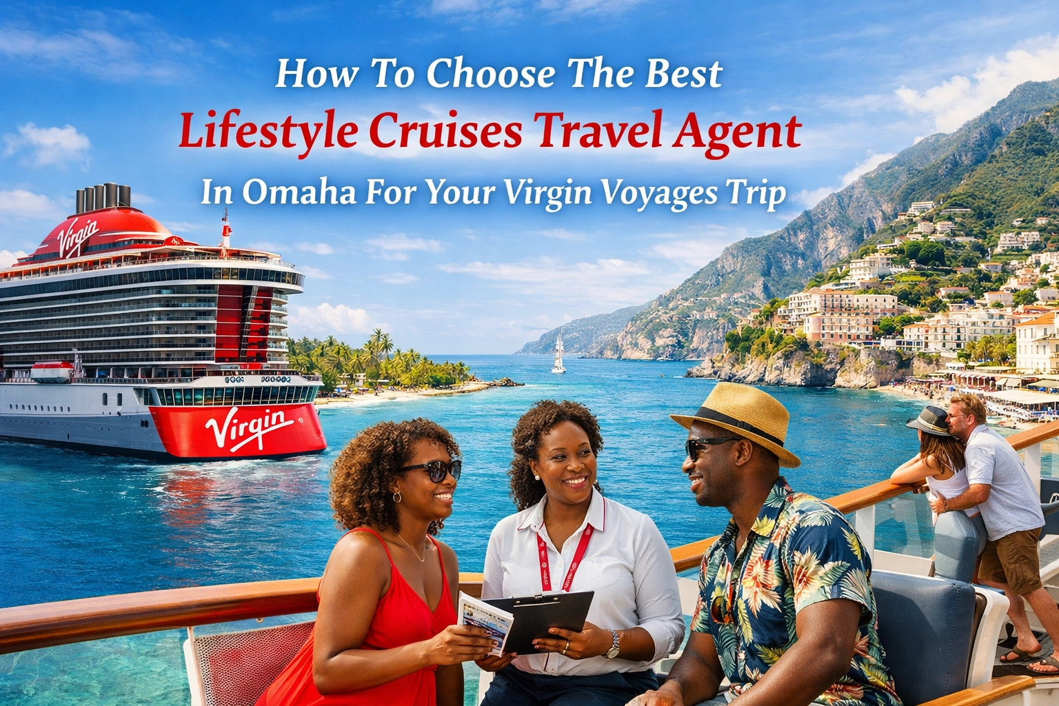 [HERO] How To Choose The Best Lifestyle Cruises Travel Agent In Omaha For Your Virgin Voyages Trip